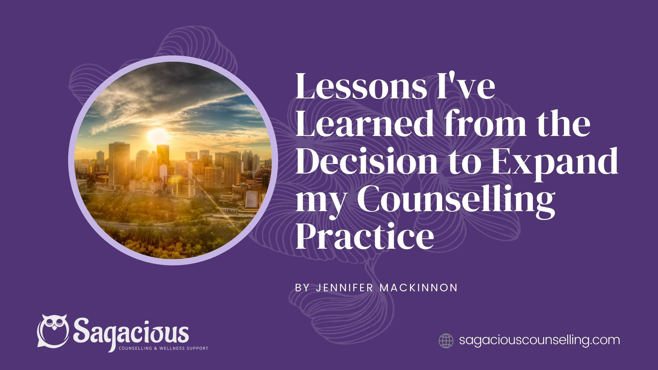 Lessons I've Learned from the Decision to Expand my Counselling Practice